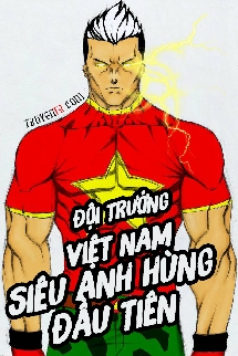 Đội Trưởng Việt Nam: Siêu Anh Hùng Đầu Tiên