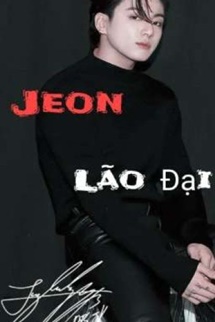 [Fanfic] [Vkook] Jeon Lão Đại